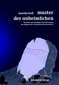 Muster des Unheimlichen. Struktur und Ideologie des Heftromans am Beispiel der Gruselserie 'Dämonenkiller'