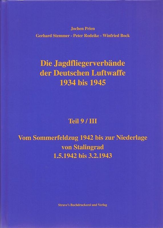 Die Jagdfliegerverbände der Deutschen Luftwaffe 1934 bis 1945 / Die Jagdfliegerverbände der Deutschen Luftwaffe 1934 bis 1945 Teil 9 / III
