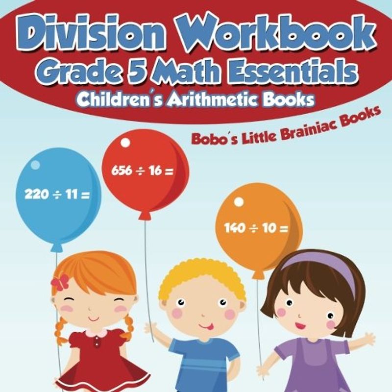 Division Workbook Grade 5 Math Essentials | Children's Arithmetic Books