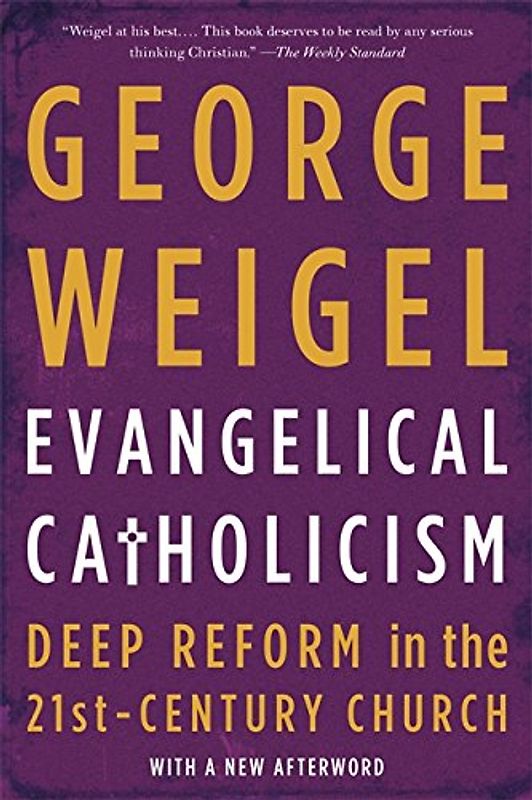 Evangelical Catholicism: Deep Reform in the 21st-Century Church