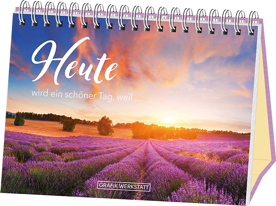 Heute wird ein schöner Tag, weil...