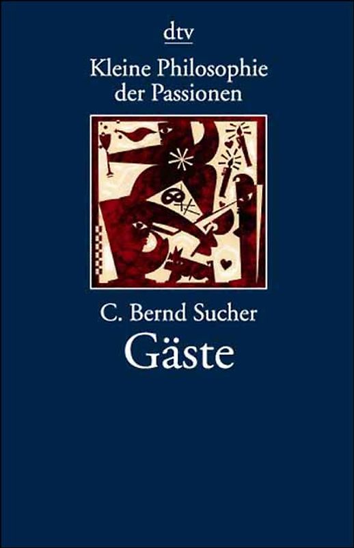 Kleine Philosophie der Passionen: Gäste