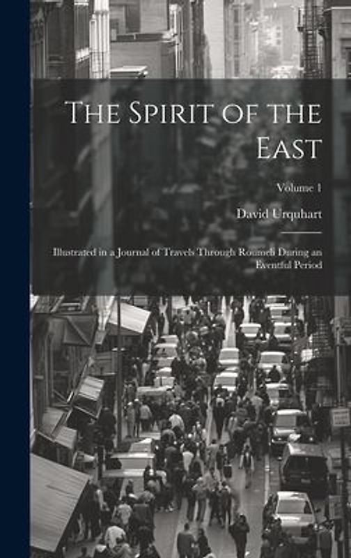 The Spirit of the East: Illustrated in a Journal of Travels Through Roumeli During an Eventful Period; Volume 1