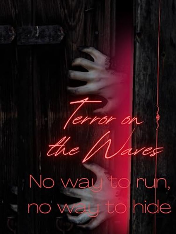 Terror on the Waves "No way to run, no way to hide."