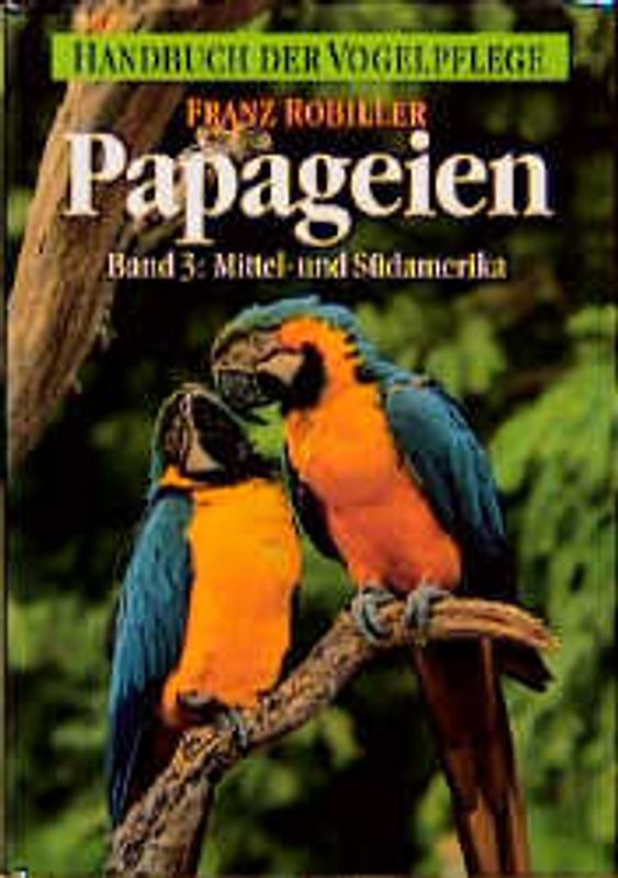 Handbuch der Vogelpflege - Papageien