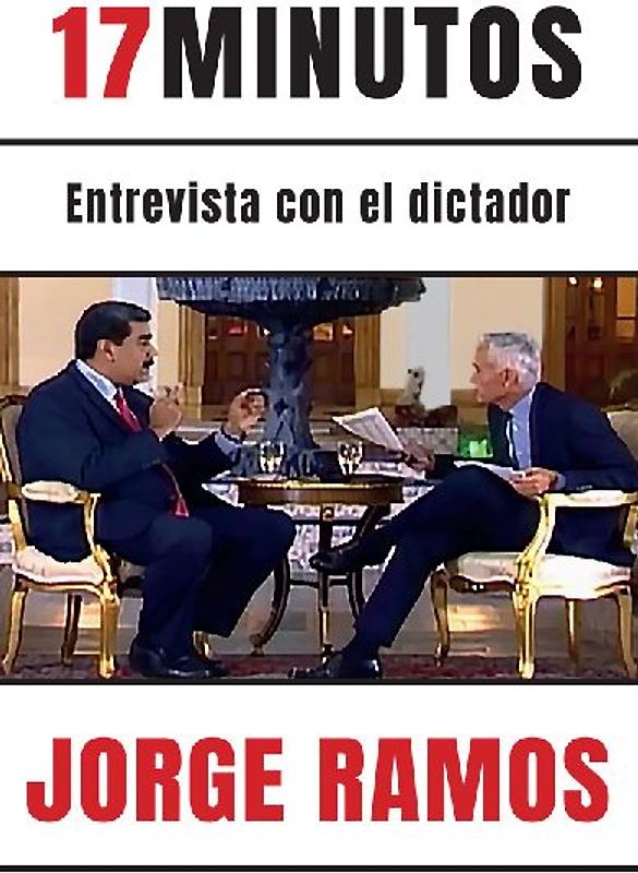 17 minutos / 17 Minutes: Entrevista Con El Dictador/ an Interview With the Dictator: Una Lectura Esencial Para Entender El Rol del Periodista