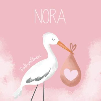 Nora Babyalbum: Babybuch zum Eintragen, Ausfüllen und Gestalten