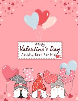 Valentines Day Gifts for Ages 2-5: A Cute Activity Valentine's Day Picture Book For Toddlers, Children & Preschoolers | Fun Interactive Coloring ... Dots, Mazes, Dot Markers and Scissor Skills