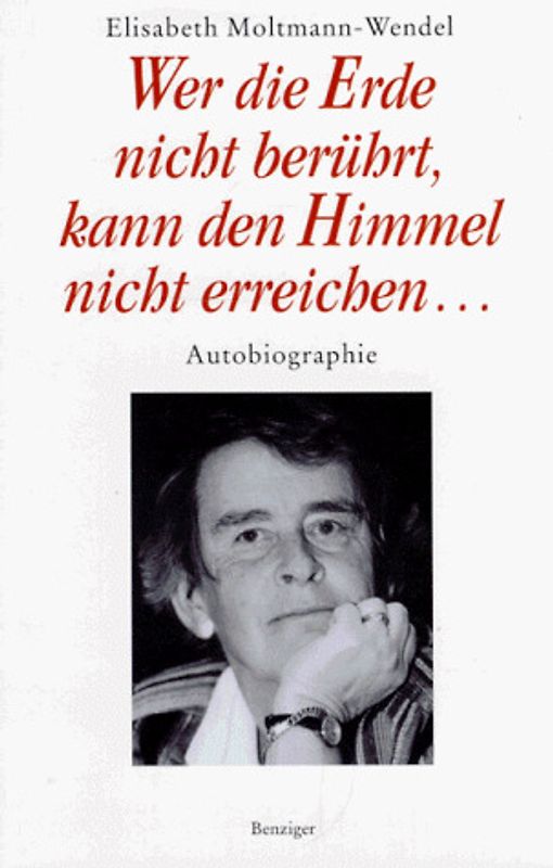 Wer die Erde nicht berührt, kann den Himmel nicht erreichen. Autobiographie