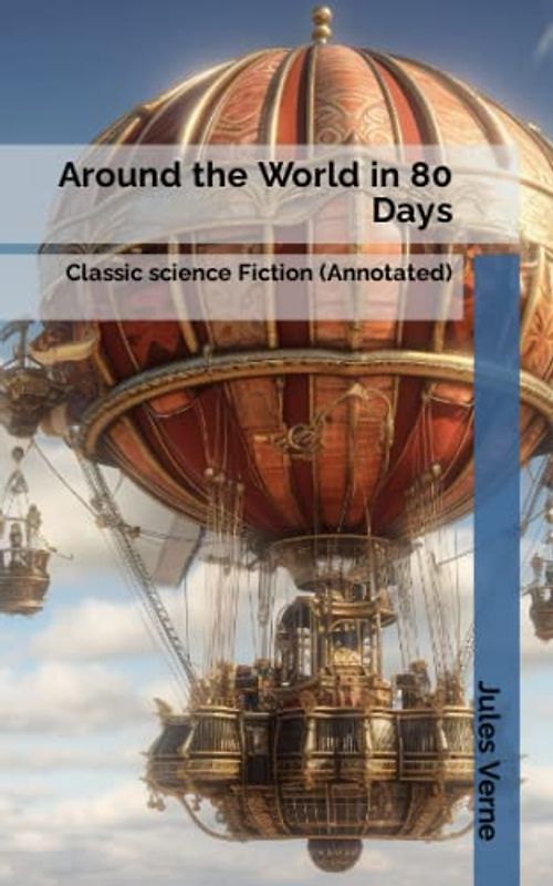 Around the World in 80 Days: Classic science Fiction (Annotated)