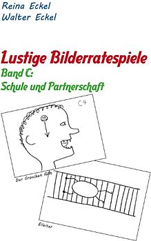 Lustige Bilderratespiele - Band C: Schule und Partnerschaft