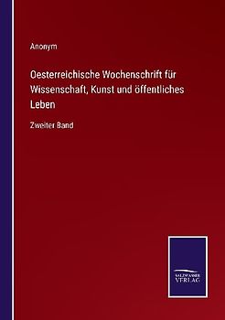 Oesterreichische Wochenschrift für Wissenschaft, Kunst und öffentliches Leben