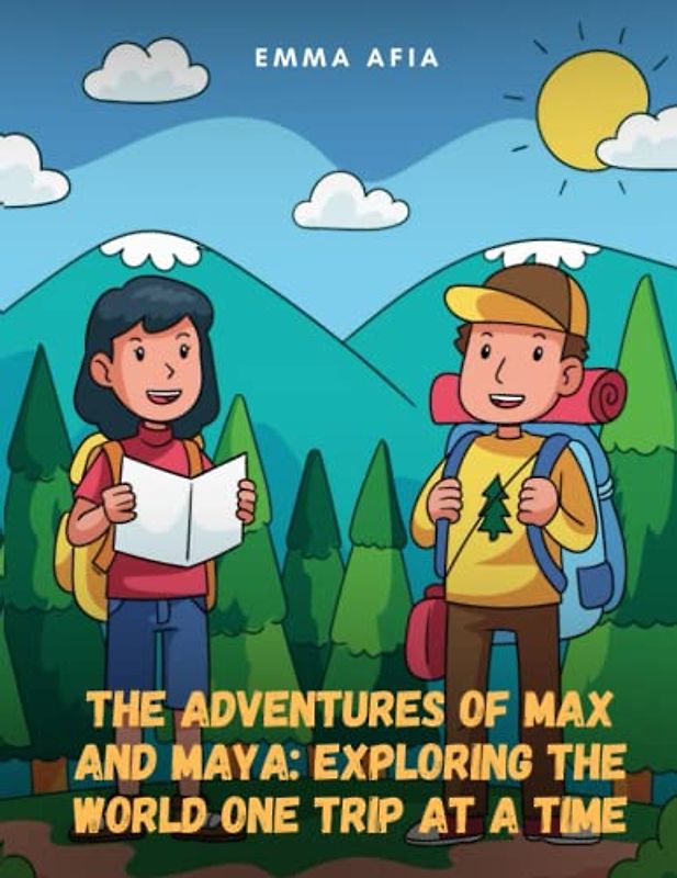 The Adventures of Max and Maya - Exploring the World One Trip at a Time: Short Stories for kids about Traveling, Travel adventure story for kids I Cultural exploration for children I Gift for kids