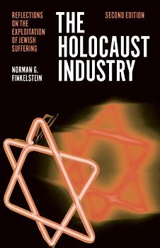 The Holocaust Industry: Reflections on the Exploitation of Jewish Suffering - Finkelstein, Norman