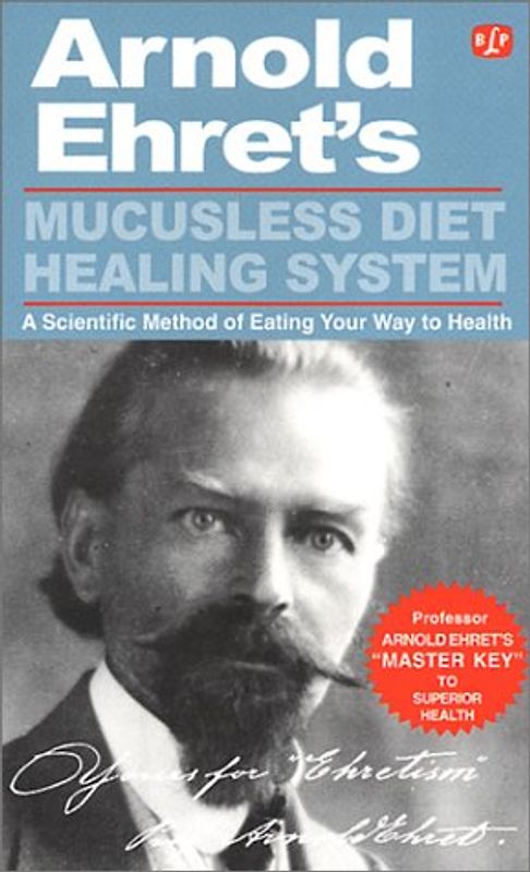 Mucusless Diet Healing System: Master Key to Superior Health