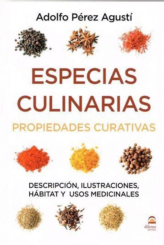 Especias culinarias : propiedades curativas : descripción, ilustraciones, hábitat y usos medicinales