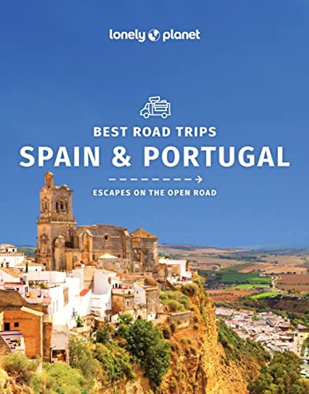 Lonely Planet Best Road Trips Spain & Portugal 2 (Road Trips Guide)