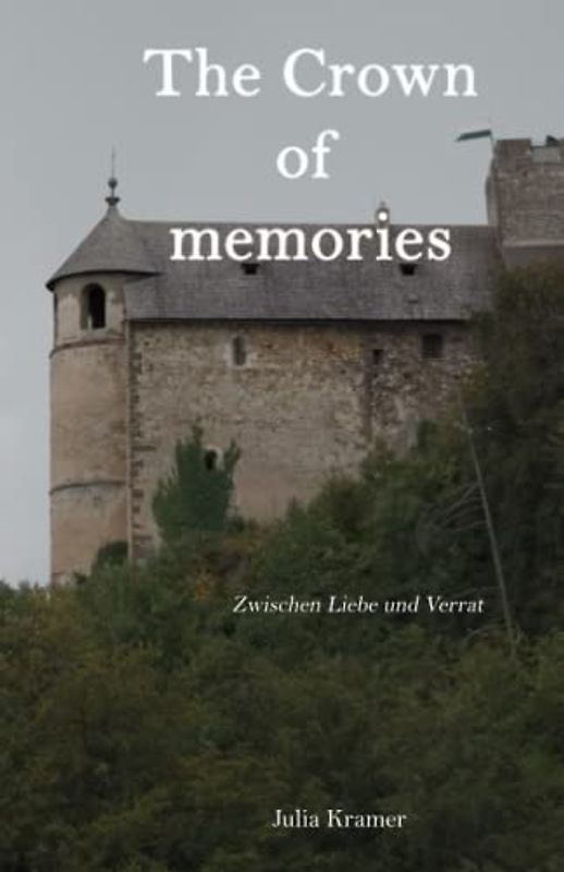 The Crown of memories: Zwischen Liebe und Verrat
