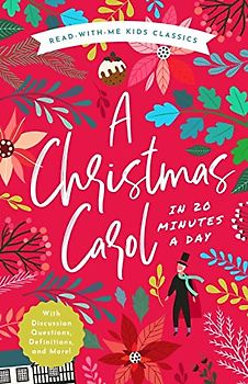 A Christmas Carol in 20 Minutes a Day: A Read-with-me Book With Discussion Questions, Definitions, and More! (Read-With-Me Kids Classics)