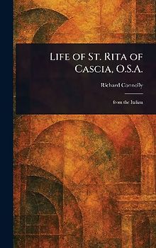 Life of St. Rita of Cascia, O.S.A.