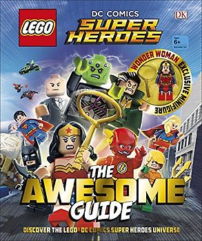 LEGO DC Comics Super Heroes The Awesome Guide: With Exclusive Wonder Woman Minifigure