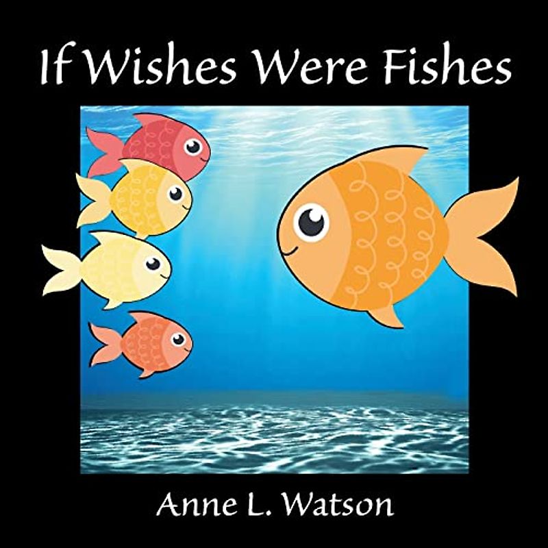 If Wishes Were Fishes