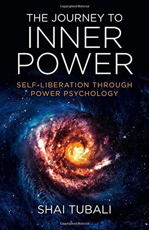 The Journey to Inner Power: Self-Liberation Through Power Psychology - Tubali, Shai
