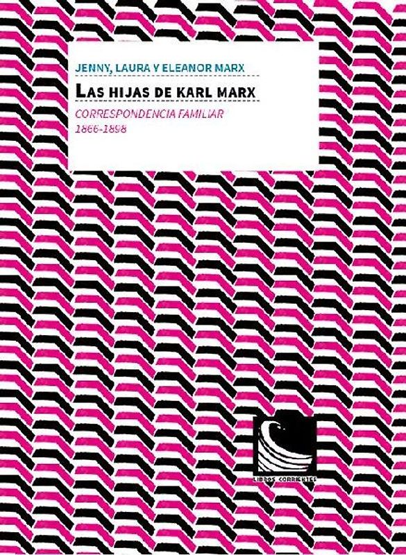 Las hijas de Karl Marx : correspondencia familiar, 1866 -1898