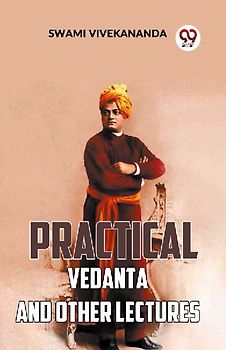 Practical Vedanta And Other Lectures
