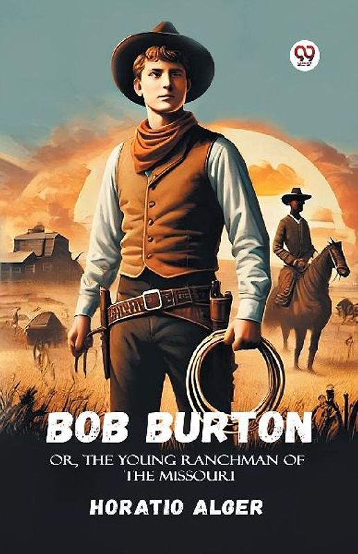 Bob Burton Or, The Young Ranchman Of The Missouri