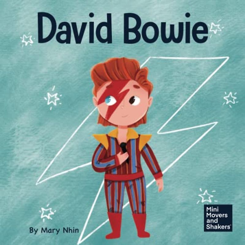 David Bowie: A Kid’s Book About Looking at Change as Progress (Mini Movers and Shakers, Band 33)