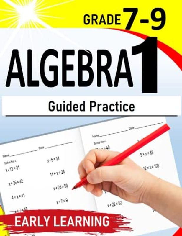 Algebra 1: Guided Practice: Algebra 1 Equation Workbook for 7th-9th Grade with Related Solutions |500+ Practice Exercises with Step by Step solutions
