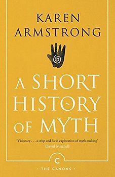 Armstrong, K: Short History Of Myth (Canons)