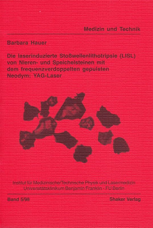 Die laserinduzierte Stoßwellenlithotripsie (LISL) von Nieren- und Speichelsteinen mit dem frequenzverdoppelten gepulsten Neodym: YAG-Laser