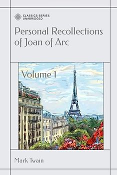 Personal Recollections of Joan of Arc: Volume 1