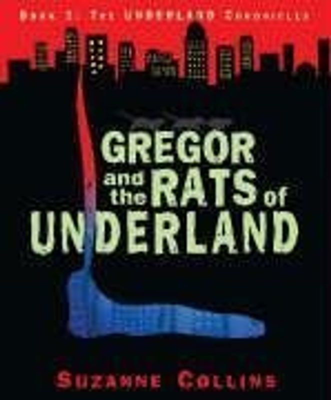 Gregor and the Rats of Underland. The Underland Chronicles, Book 1 - Suzanne Collins
