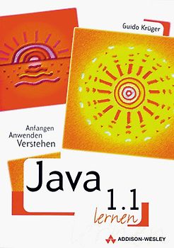 Java 1.1 lernen. Anfangen, anwenden, verstehen
