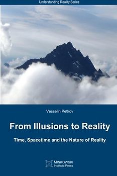 From Illusions to Reality: Time, Spacetime and the Nature of Reality (Understanding Reality Series, Band 1)