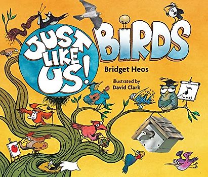 Just Like Us! Birds
