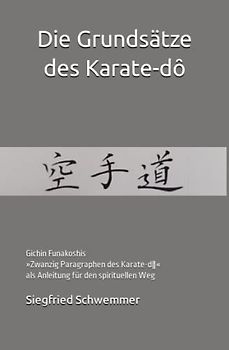Die Grundsätze des Karate-dȏ: Gichin Funakoshis »Zwanzig Paragraphen des Karate-dȏ« als Anleitung für den spirituellen Weg