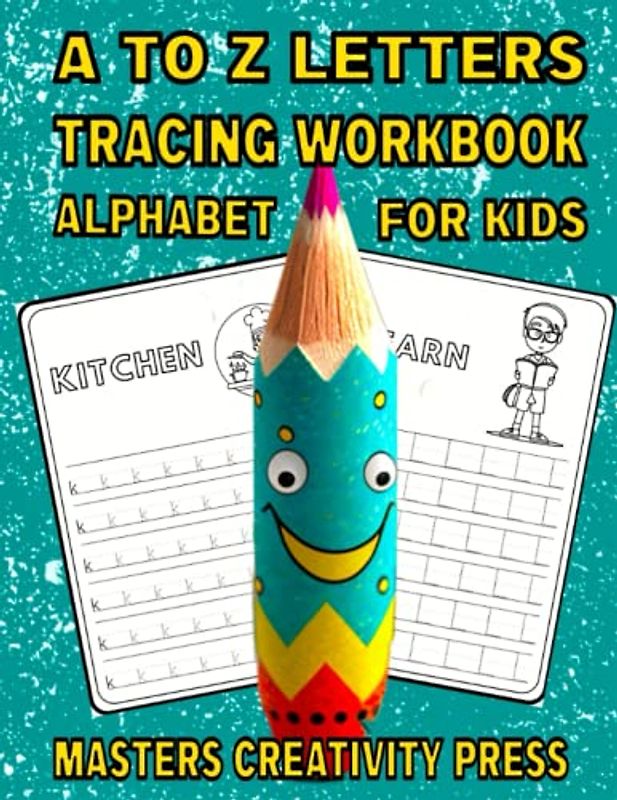 A to Z Letters Tracing Workbook Alphabet for Kids: Practice Handwriting for Kindergarten and Preschooles | for Beginners Aged 3-5 Years | Lowercase and Uppercase | Homeschool Activity