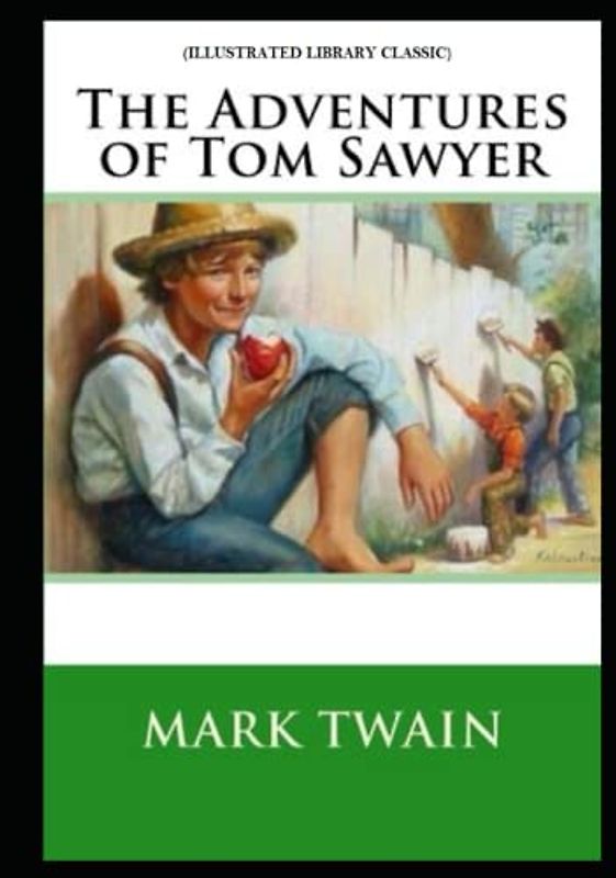 The Adventures of Tom Sawyer: (Illustrated Library Classic)