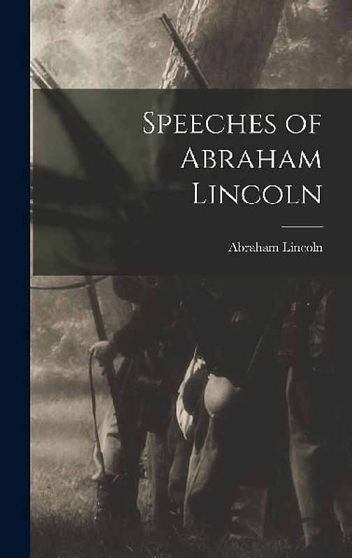 Speeches of Abraham Lincoln