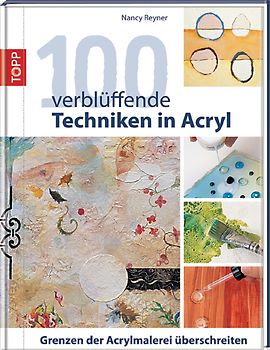 100 verblüffende Techniken in Acryl