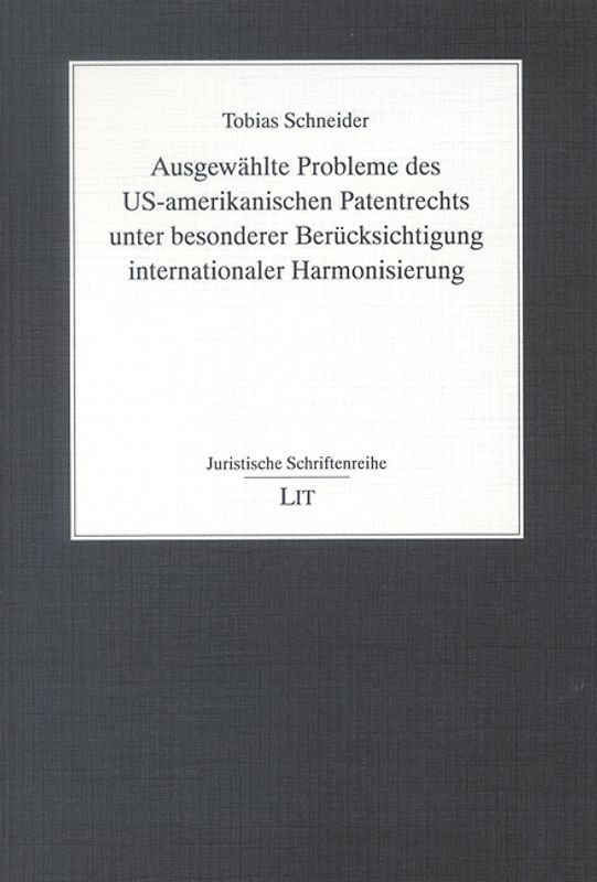 Ausgewählte Probleme des US-amerikanischen Patentrechts unter besonderer Berücksichtigung internationaler Harmonisierung