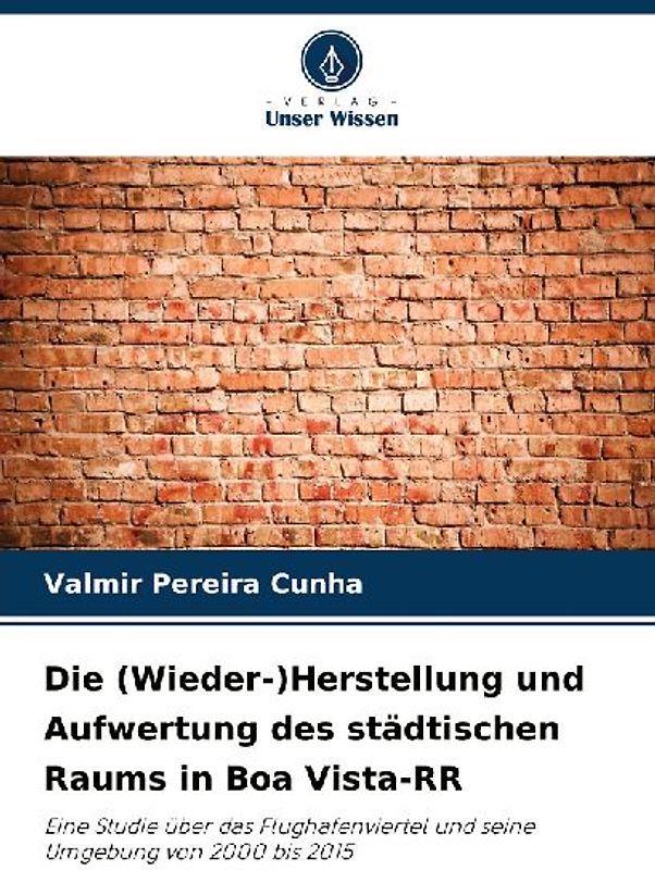 Die (Wieder-)Herstellung und Aufwertung des städtischen Raums in Boa Vista-RR