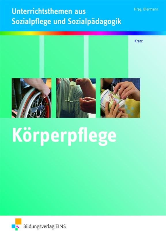 Unterrichtsthemen aus Sozialpflege und Sozialpädagogik / Körperpflege kompetent durchführen. Unterrichtsthemen aus Sozialpflege und Sozialpädagogik: Arbeitsheft