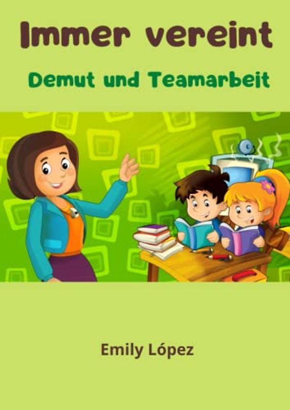 Immer vereint: Kurze Gute-Nacht-Geschichten fur Kinder(Werte und Tugenden): (Demut und Teamarbeit)
