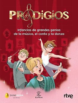 Prodigios : infancias de grandes genios de la música, el canto y la danza