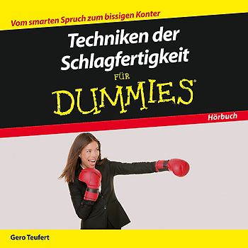 Techniken der Schlagfertigkeit für Dummies Das Hörbuch
